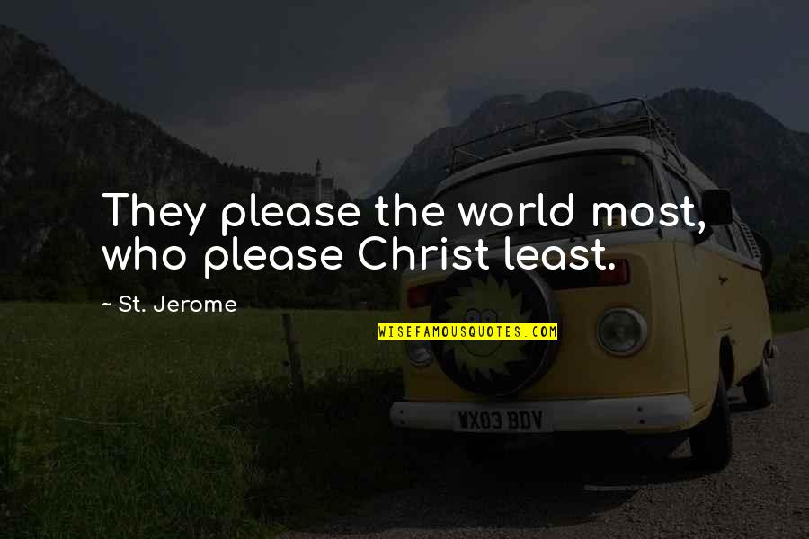 St Jerome Quotes By St. Jerome: They please the world most, who please Christ