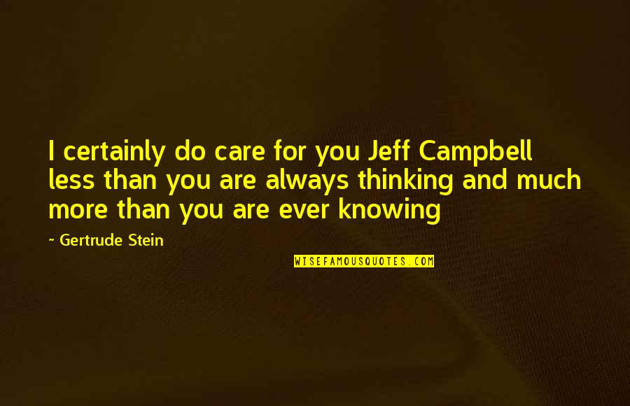 St John Bosco Quotes By Gertrude Stein: I certainly do care for you Jeff Campbell