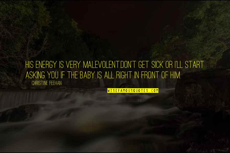 St John Ice Quotes By Christine Feehan: His energy is very malevolent.Don't get sick or St John Ice Quotes By Christine Feehan: His energy is very malevolent.Don't get sick or