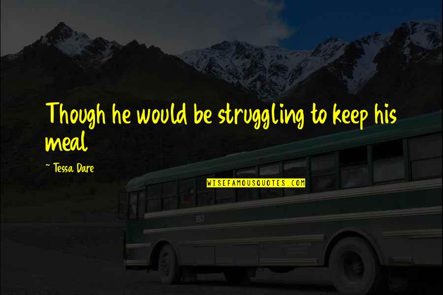 St John Of God Quotes By Tessa Dare: Though he would be struggling to keep his St John Of God Quotes By Tessa Dare: Though he would be struggling to keep his