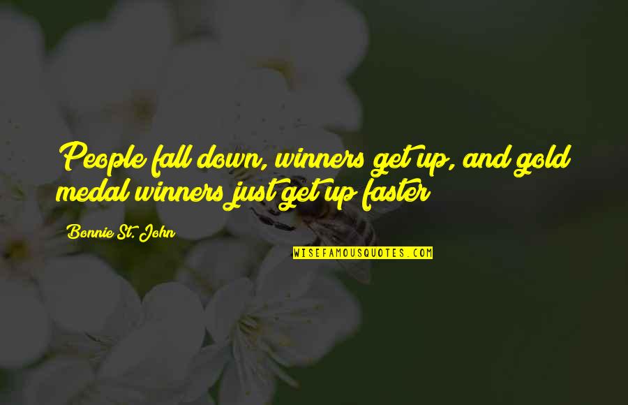 St John Quotes By Bonnie St. John: People fall down, winners get up, and gold