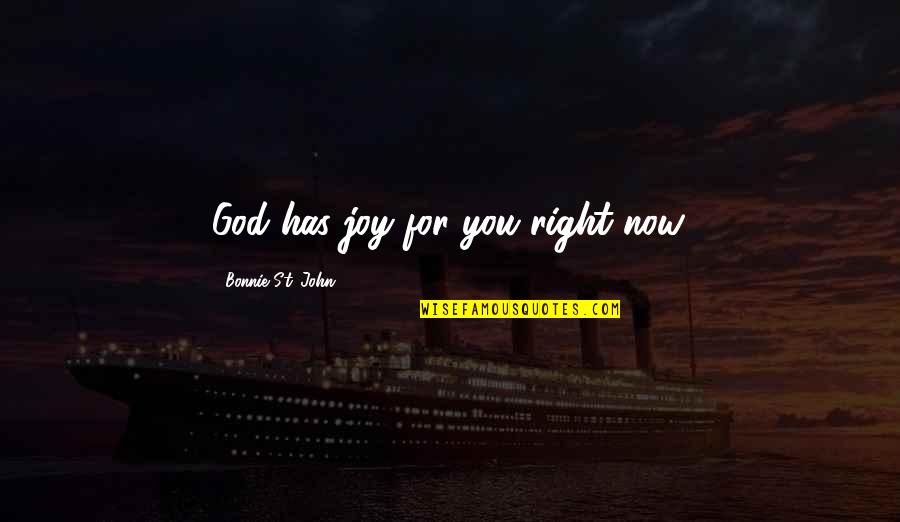 St John Quotes By Bonnie St. John: God has joy for you right now. St John Quotes By Bonnie St. John: God has joy for you right now.