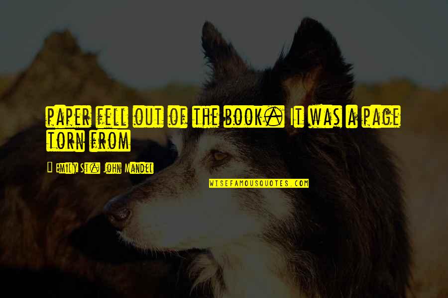 St John Quotes By Emily St. John Mandel: paper fell out of the book. It was St John Quotes By Emily St. John Mandel: paper fell out of the book. It was