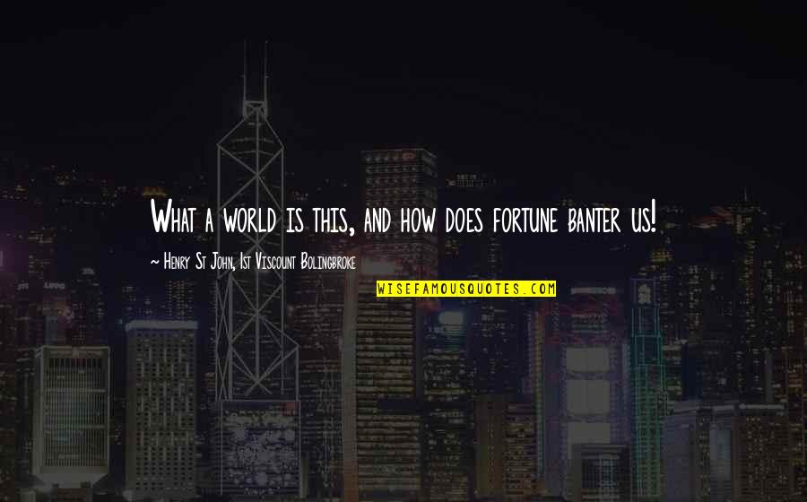 St John Quotes By Henry St John, 1st Viscount Bolingbroke: What a world is this, and how does St John Quotes By Henry St John, 1st Viscount Bolingbroke: What a world is this, and how does