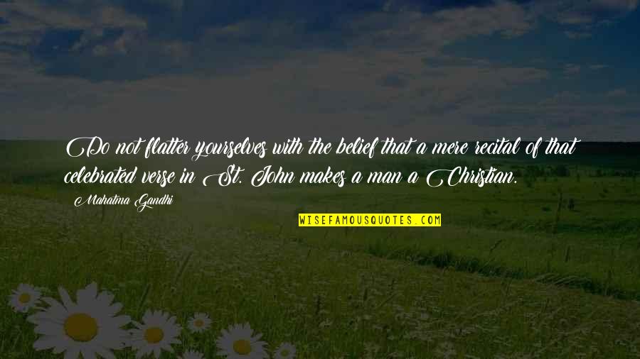 St John Quotes By Mahatma Gandhi: Do not flatter yourselves with the belief that St John Quotes By Mahatma Gandhi: Do not flatter yourselves with the belief that