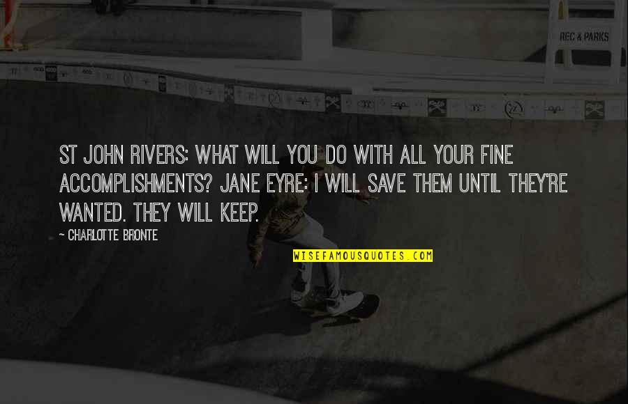 St John Rivers Quotes By Charlotte Bronte: St John Rivers: What will you do with St John Rivers Quotes By Charlotte Bronte: St John Rivers: What will you do with