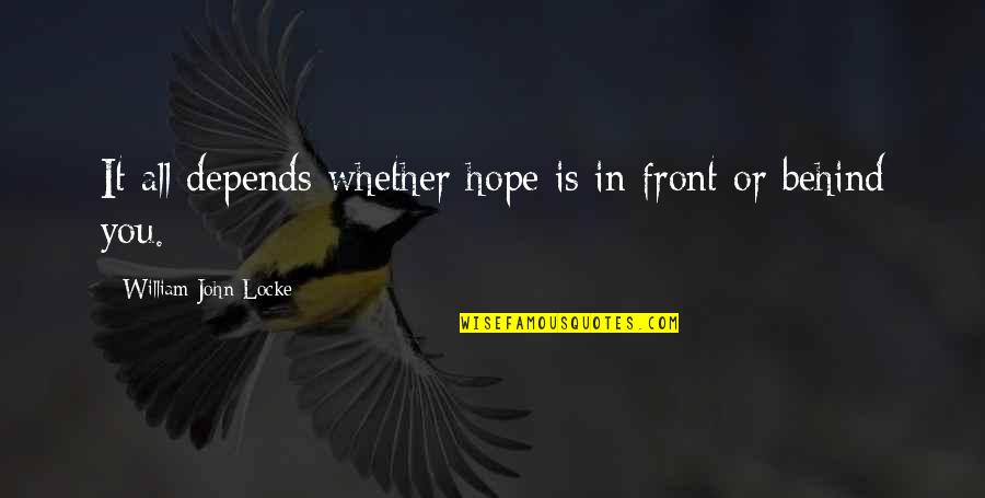 St John Usvi Quotes By William John Locke: It all depends whether hope is in front