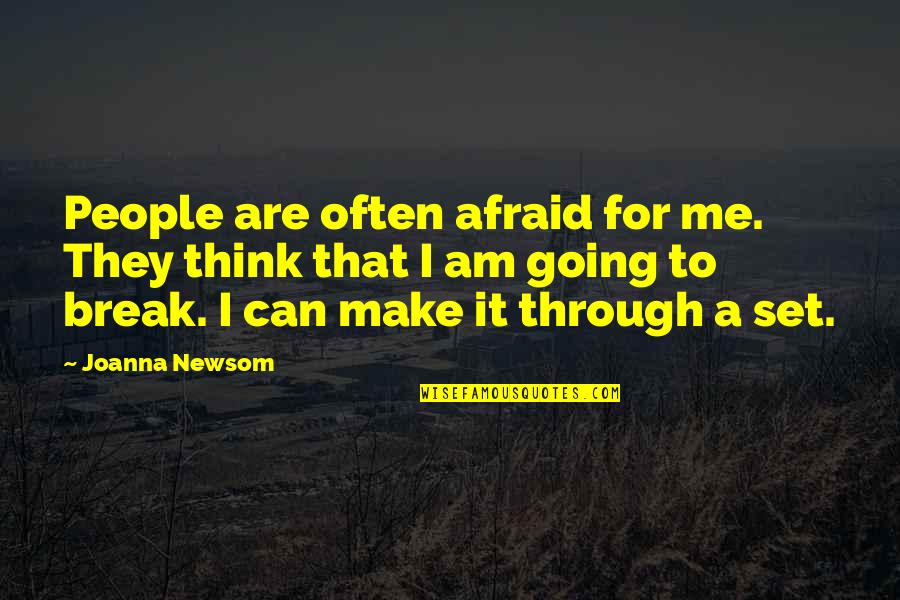 St Joseph Pignatelli Quotes By Joanna Newsom: People are often afraid for me. They think St Joseph Pignatelli Quotes By Joanna Newsom: People are often afraid for me. They think