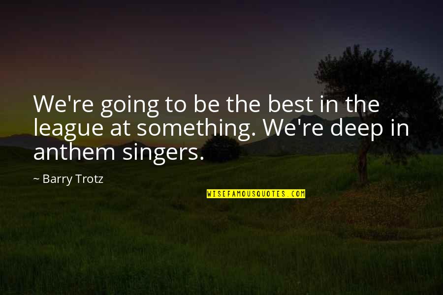 St Jov Dla Ba Quotes By Barry Trotz: We're going to be the best in the