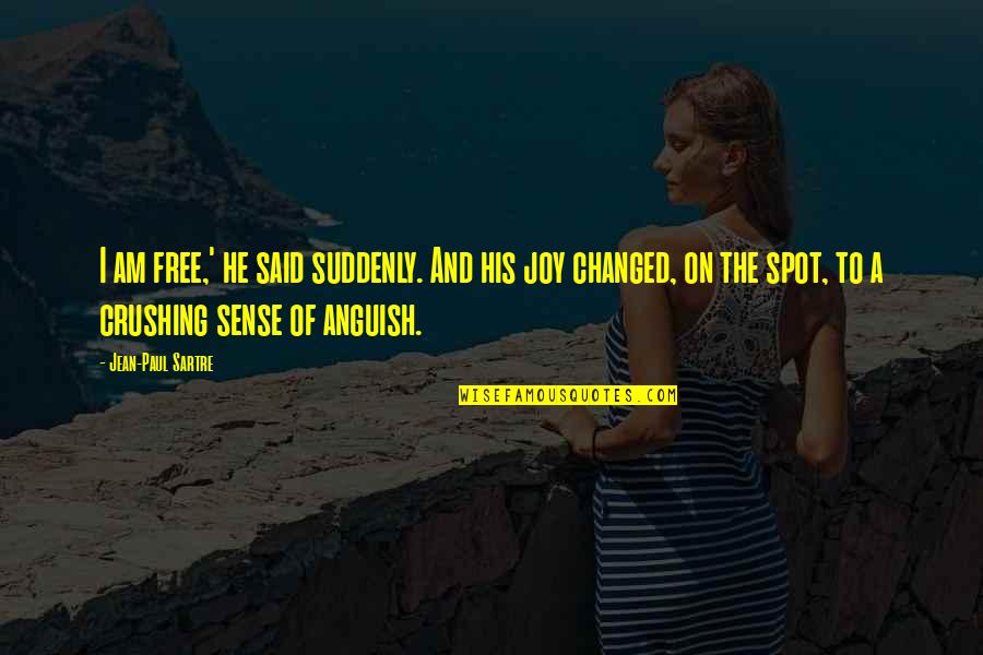 St Jov Dla Ba Quotes By Jean-Paul Sartre: I am free,' he said suddenly. And his St Jov Dla Ba Quotes By Jean-Paul Sartre: I am free,' he said suddenly. And his