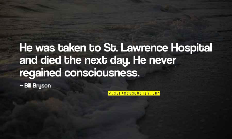 St.jude Hospital Quotes By Bill Bryson: He was taken to St. Lawrence Hospital and