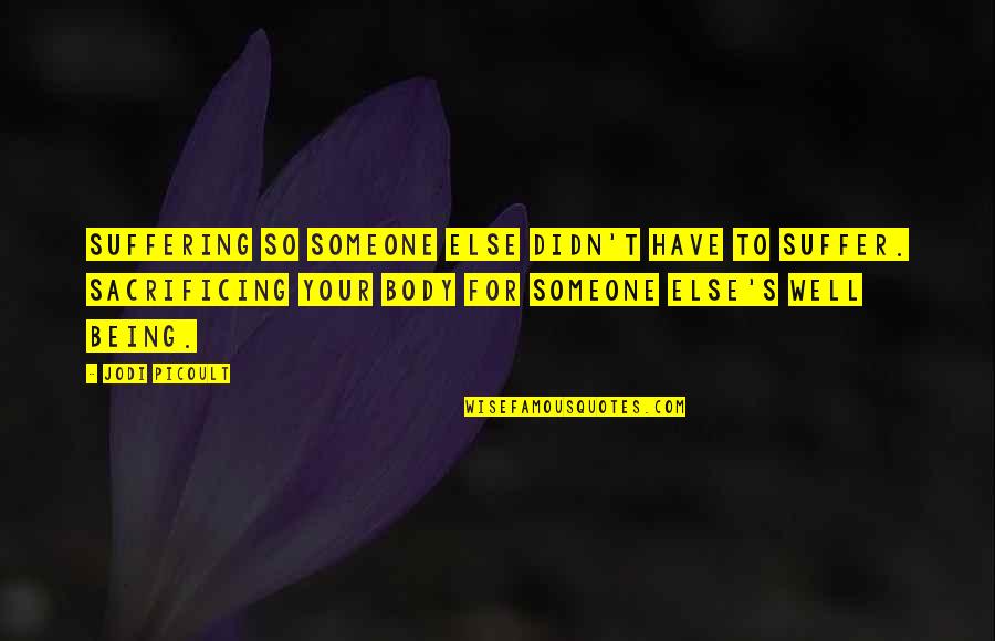 St Lawrence Quote Quotes By Jodi Picoult: Suffering so someone else didn't have to suffer. St Lawrence Quote Quotes By Jodi Picoult: Suffering so someone else didn't have to suffer.