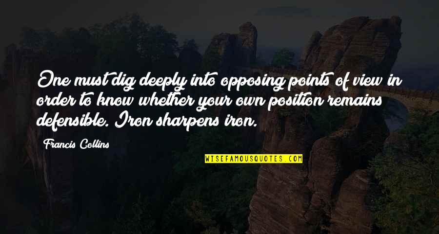 St Leo Quotes By Francis Collins: One must dig deeply into opposing points of St Leo Quotes By Francis Collins: One must dig deeply into opposing points of