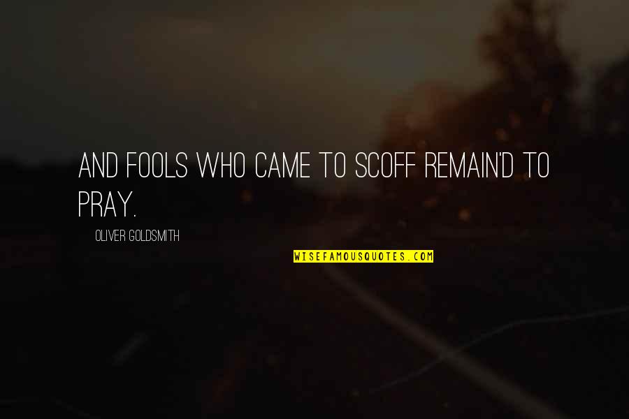 St Louis Arch Quotes By Oliver Goldsmith: And fools who came to scoff remain'd to St Louis Arch Quotes By Oliver Goldsmith: And fools who came to scoff remain'd to