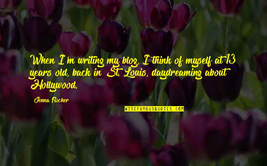 St Louis Quotes By Jenna Fischer: When I'm writing my blog, I think of