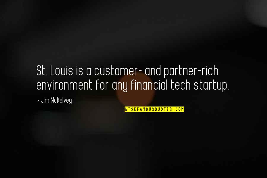 St Louis Quotes By Jim McKelvey: St. Louis is a customer- and partner-rich environment