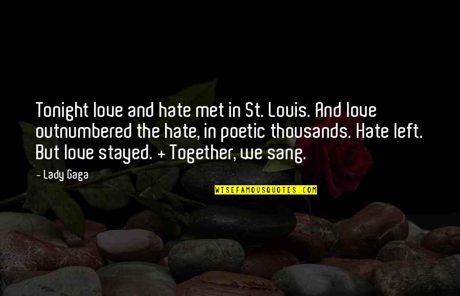 St Louis Quotes By Lady Gaga: Tonight love and hate met in St. Louis.