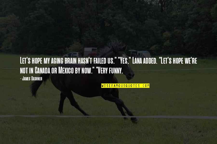 St Louis Rams Quotes By James Dashner: Let's hope my aging brain hasn't failed us." St Louis Rams Quotes By James Dashner: Let's hope my aging brain hasn't failed us."