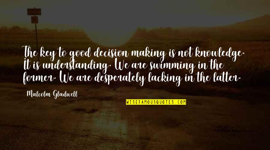 St Lucian Patois Quotes By Malcolm Gladwell: The key to good decision making is not