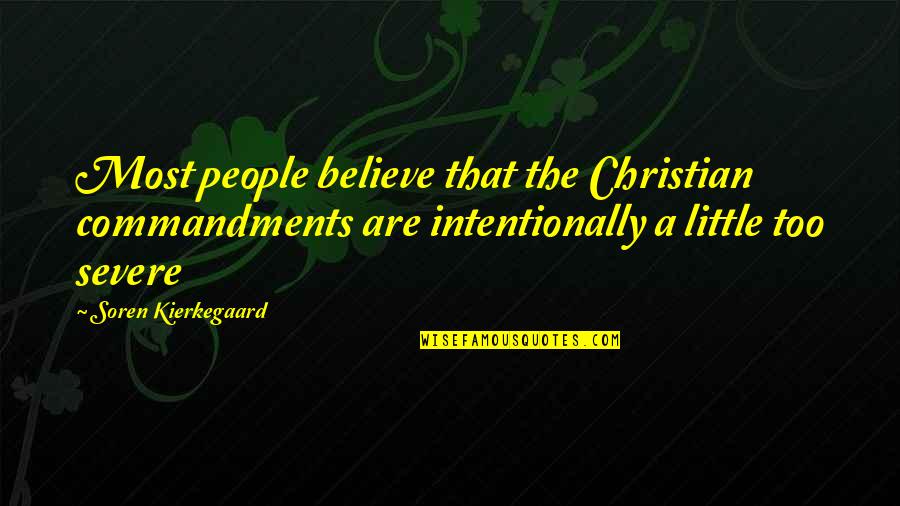 St Luigi Scrosoppi Quotes By Soren Kierkegaard: Most people believe that the Christian commandments are