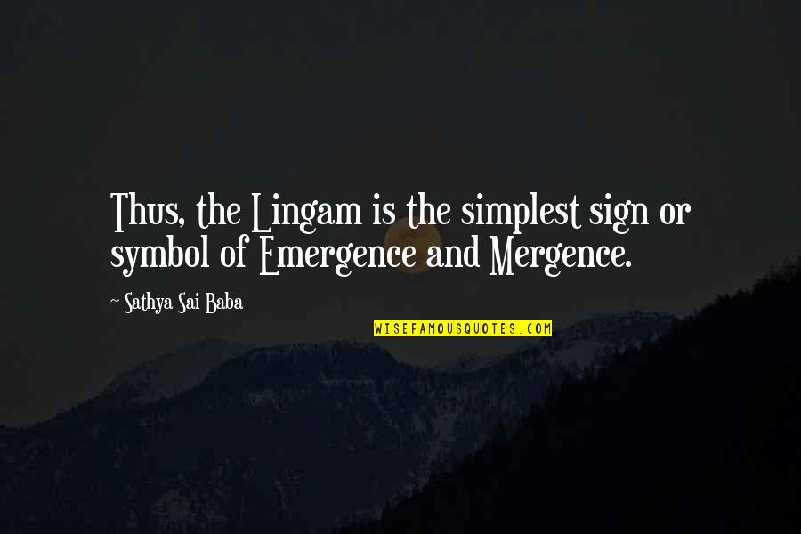 St. Monica Of Hippo Quotes By Sathya Sai Baba: Thus, the Lingam is the simplest sign or