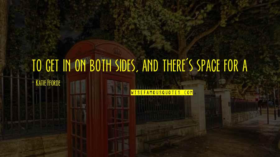 St Paddy Quotes By Katie Fforde: to get in on both sides, and there's St Paddy Quotes By Katie Fforde: to get in on both sides, and there's