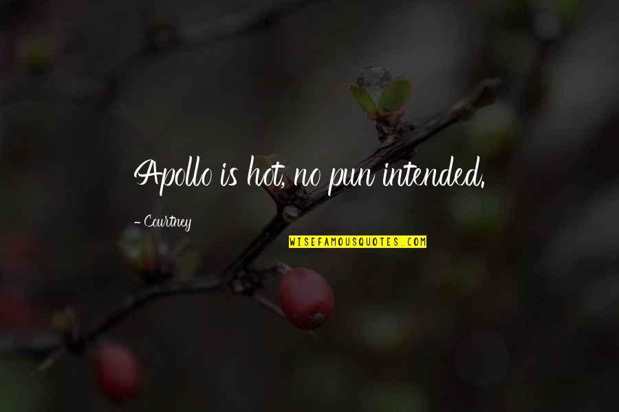 St Padre Pio Best Quotes By Courtney: Apollo is hot, no pun intended. St Padre Pio Best Quotes By Courtney: Apollo is hot, no pun intended.