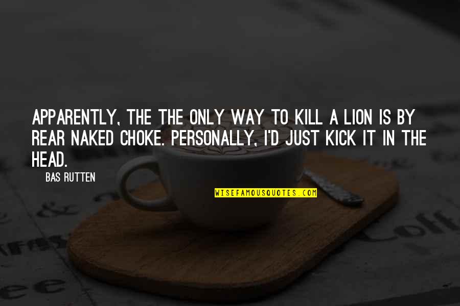 St Pancras Quotes By Bas Rutten: Apparently, the the only way to kill a St Pancras Quotes By Bas Rutten: Apparently, the the only way to kill a