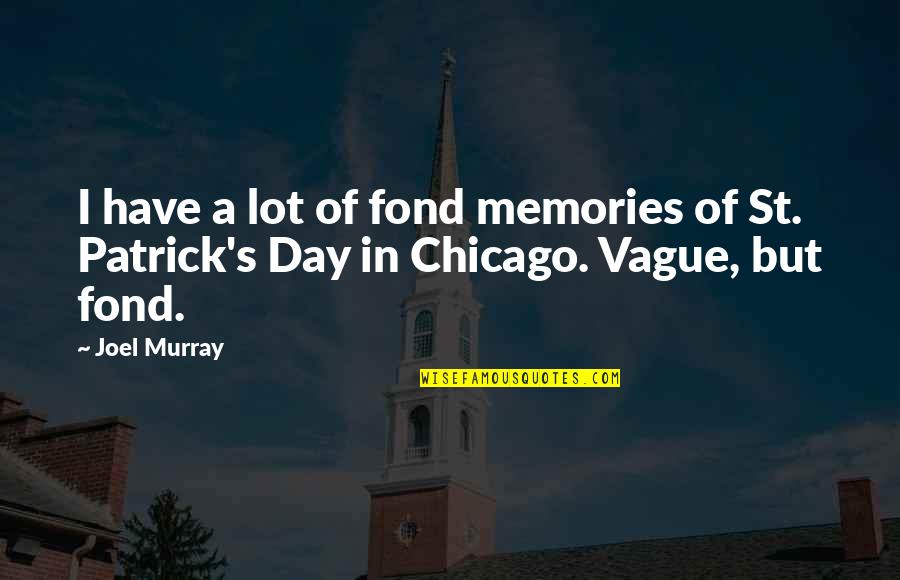 St Patrick Day Quotes By Joel Murray: I have a lot of fond memories of