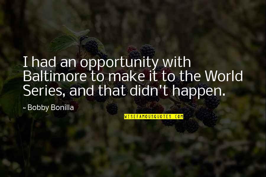 St Patrick Days Quotes By Bobby Bonilla: I had an opportunity with Baltimore to make St Patrick Days Quotes By Bobby Bonilla: I had an opportunity with Baltimore to make