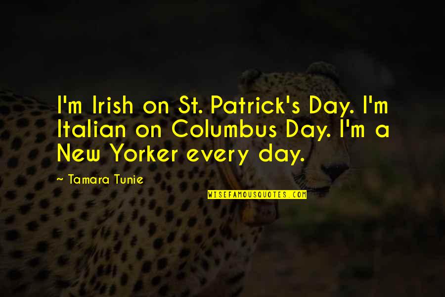 St Patrick Quotes By Tamara Tunie: I'm Irish on St. Patrick's Day. I'm Italian