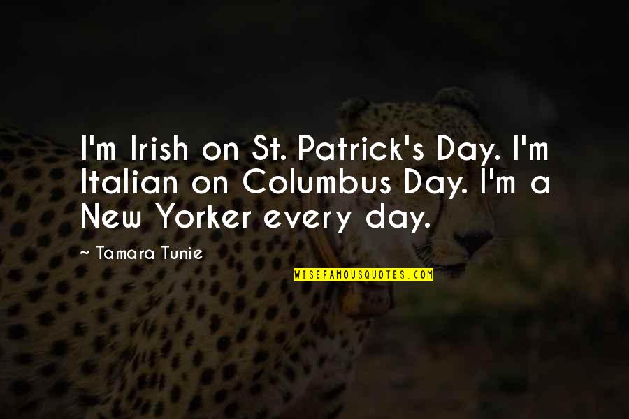 St Patrick S Day Quotes By Tamara Tunie: I'm Irish on St. Patrick's Day. I'm Italian