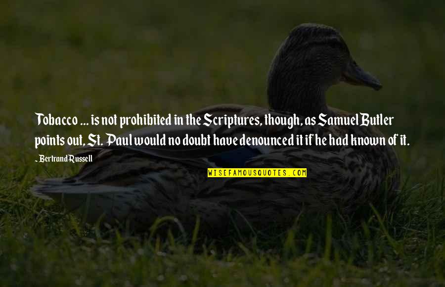 St Paul S Quotes By Bertrand Russell: Tobacco ... is not prohibited in the Scriptures, St Paul S Quotes By Bertrand Russell: Tobacco ... is not prohibited in the Scriptures,