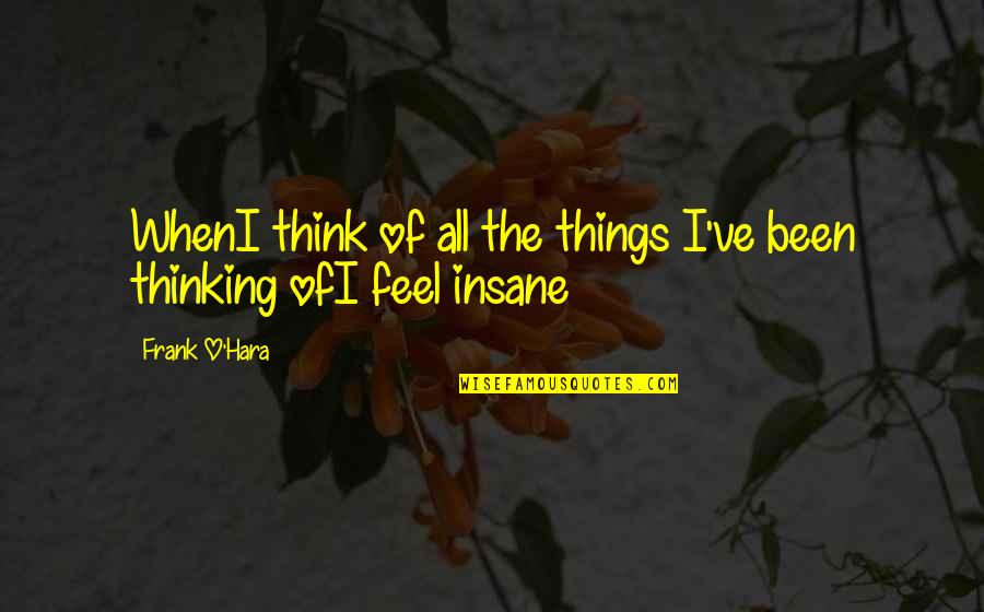 St Paul S Quotes By Frank O'Hara: WhenI think of all the things I've been