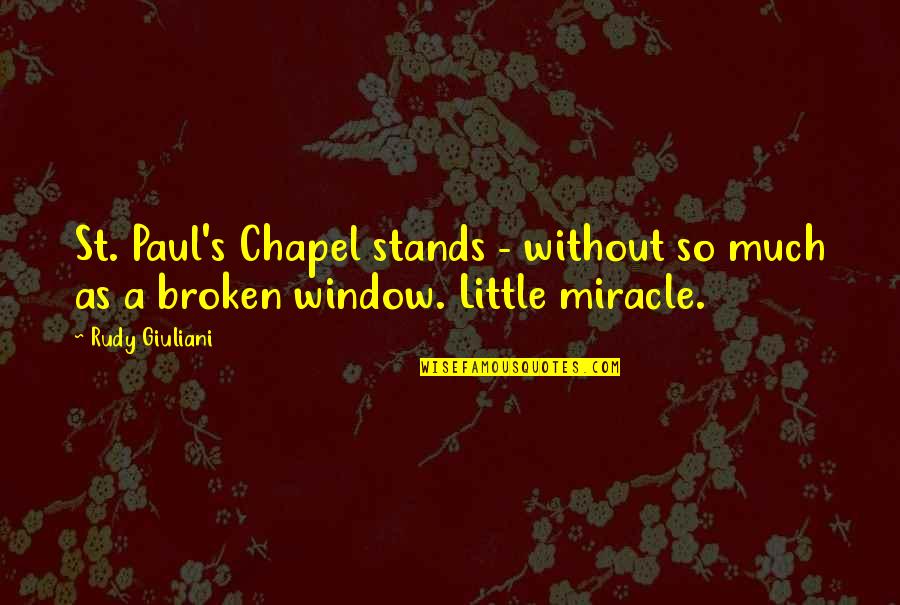 St Paul S Quotes By Rudy Giuliani: St. Paul's Chapel stands - without so much