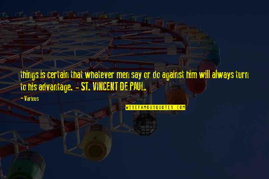 St Paul S Quotes By Various: things is certain that whatever men say or St Paul S Quotes By Various: things is certain that whatever men say or