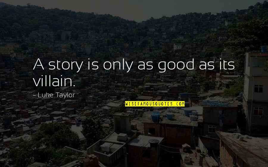 St Pauls Cathedral London Quotes By Luke Taylor: A story is only as good as its St Pauls Cathedral London Quotes By Luke Taylor: A story is only as good as its