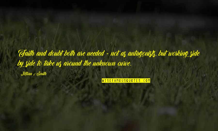 St Pauls Quotes By Lillian Smith: Faith and doubt both are needed - not St Pauls Quotes By Lillian Smith: Faith and doubt both are needed - not
