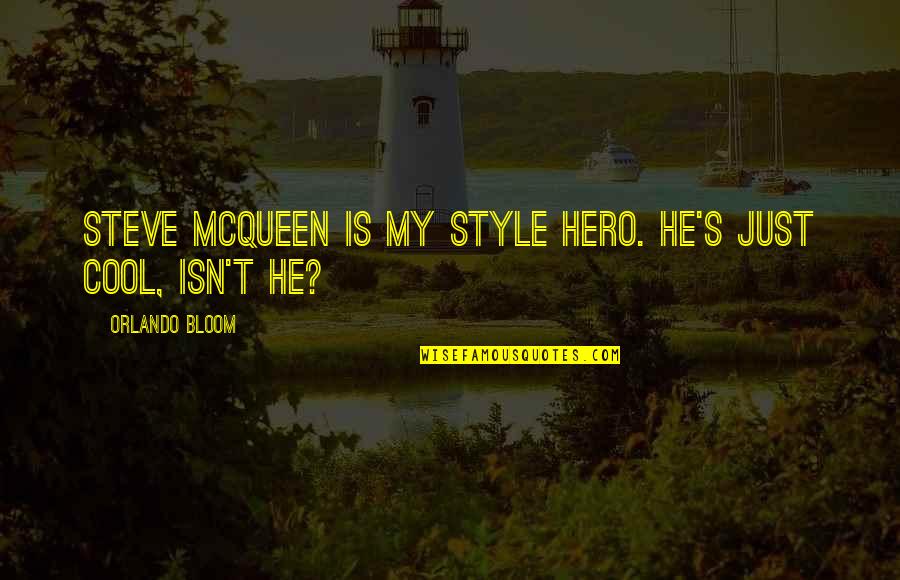 St Peter The Rock Quotes By Orlando Bloom: Steve McQueen is my style hero. He's just St Peter The Rock Quotes By Orlando Bloom: Steve McQueen is my style hero. He's just