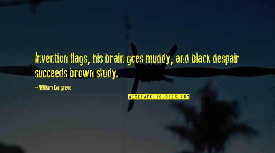 St Raymond Of Penafort Quotes By William Congreve: Invention flags, his brain goes muddy, and black