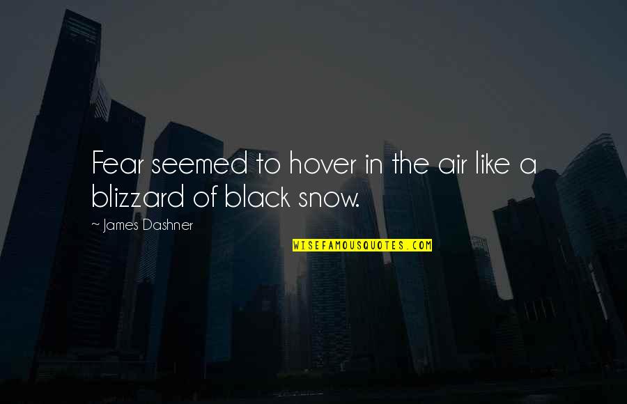 St Regis Quotes By James Dashner: Fear seemed to hover in the air like St Regis Quotes By James Dashner: Fear seemed to hover in the air like