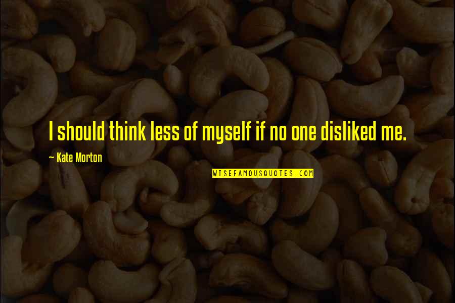 St Stephen Bible Quotes By Kate Morton: I should think less of myself if no