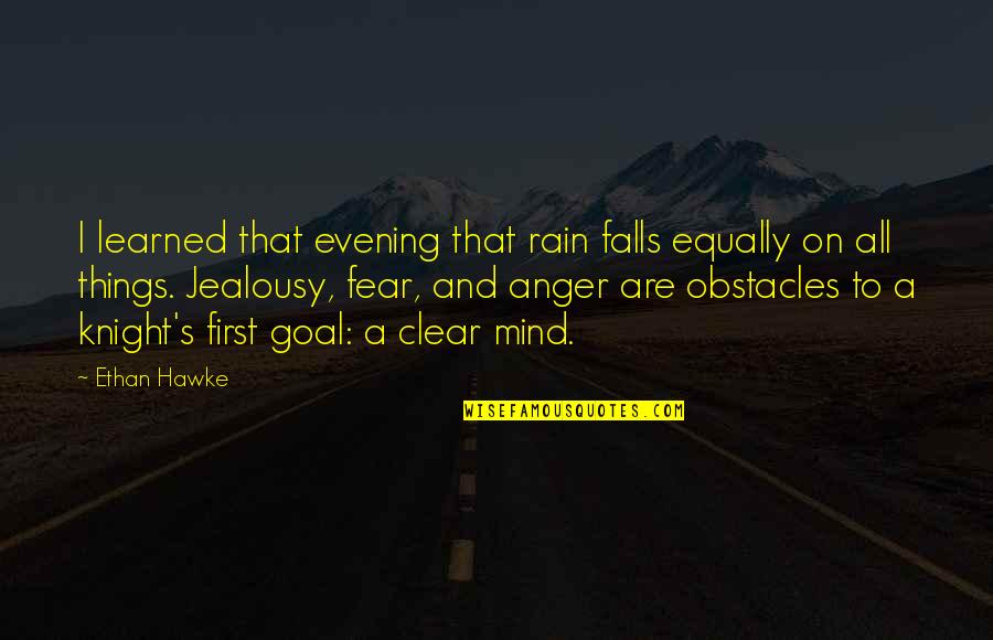 St Teresa Patience Quotes By Ethan Hawke: I learned that evening that rain falls equally