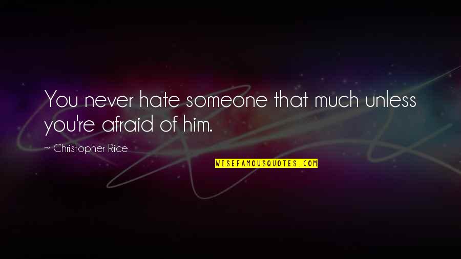 St Therese Couderc Quotes By Christopher Rice: You never hate someone that much unless you're