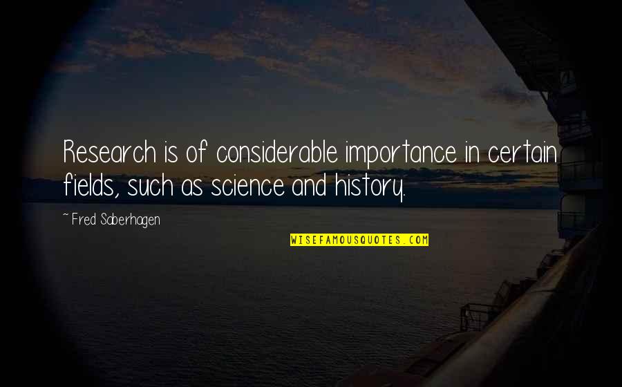 St Therese Lisieux Quotes By Fred Saberhagen: Research is of considerable importance in certain fields, St Therese Lisieux Quotes By Fred Saberhagen: Research is of considerable importance in certain fields,