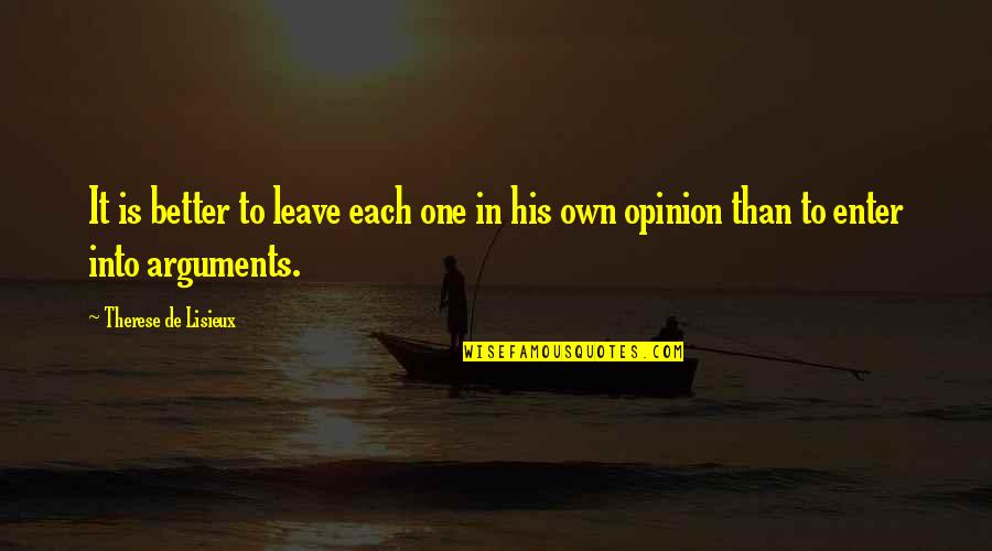 St Therese Lisieux Quotes By Therese De Lisieux: It is better to leave each one in St Therese Lisieux Quotes By Therese De Lisieux: It is better to leave each one in