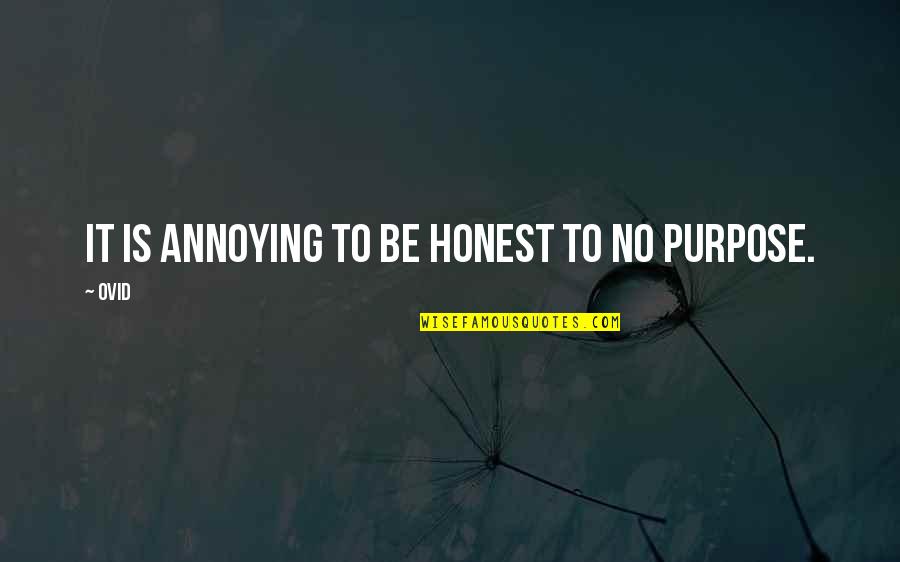 St Timothy Quotes By Ovid: It is annoying to be honest to no