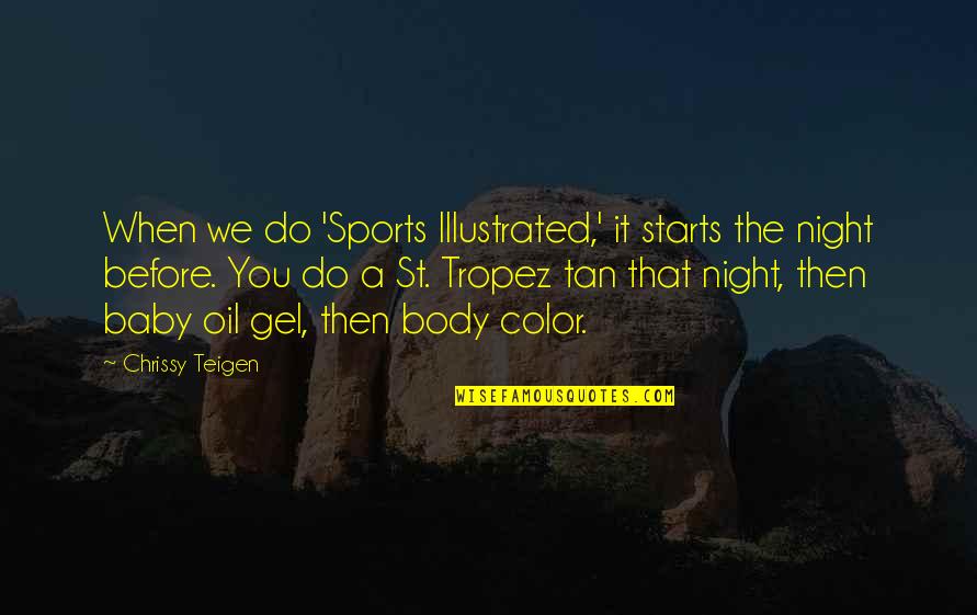 St Tropez Tan Quotes By Chrissy Teigen: When we do 'Sports Illustrated,' it starts the