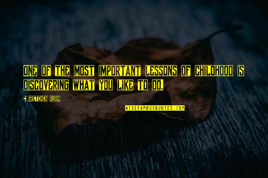 St Veit Austria Quotes By Gretchen Rubin: One of the most important lessons of childhood