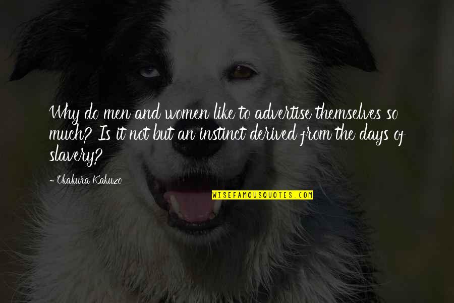 Staar Test Encouragement Quotes By Okakura Kakuzo: Why do men and women like to advertise Staar Test Encouragement Quotes By Okakura Kakuzo: Why do men and women like to advertise